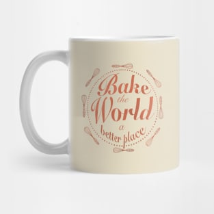 Bake the world a better place Mug